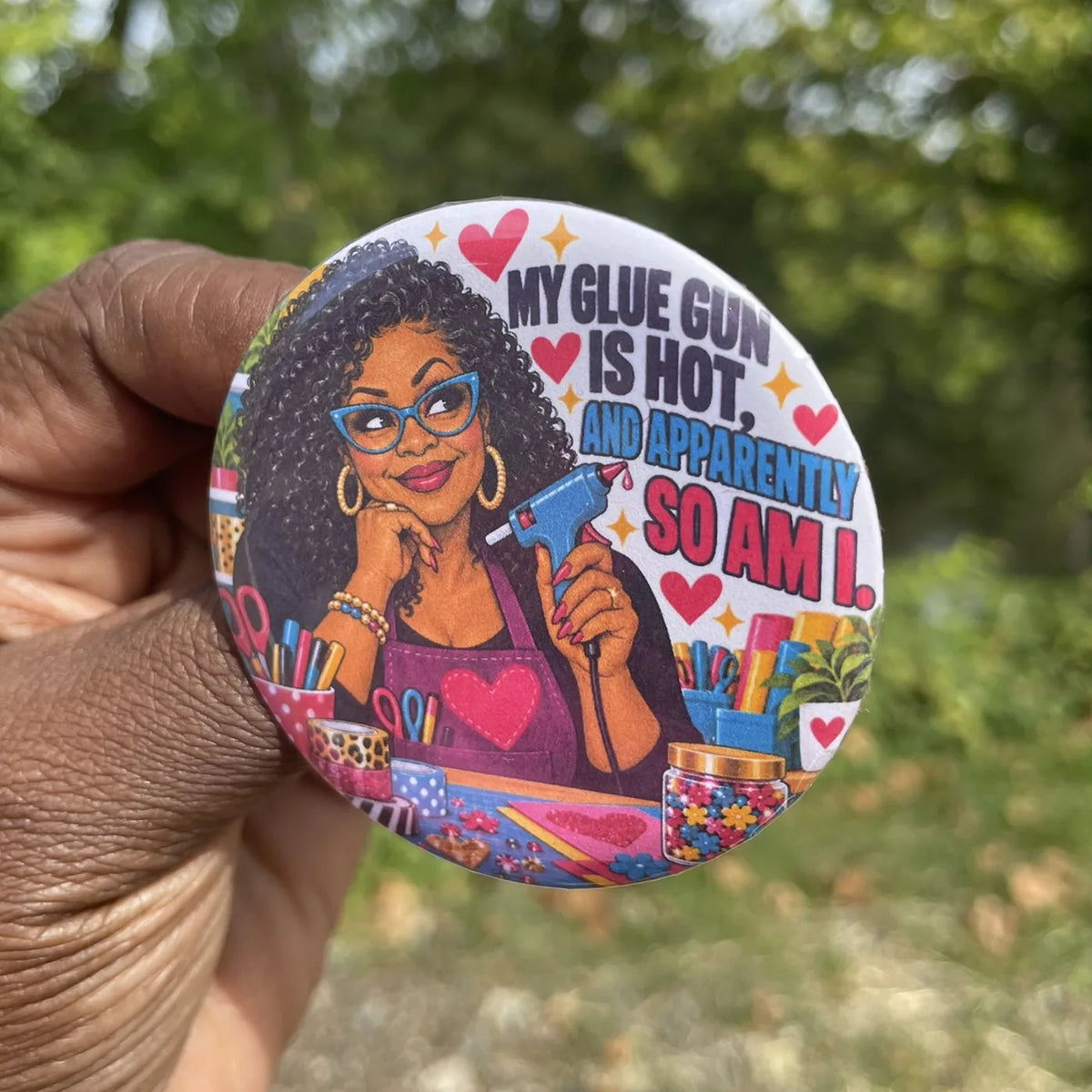 Golden Maker Button: My Glue Gun Is Hot, and Apparently So Am I.