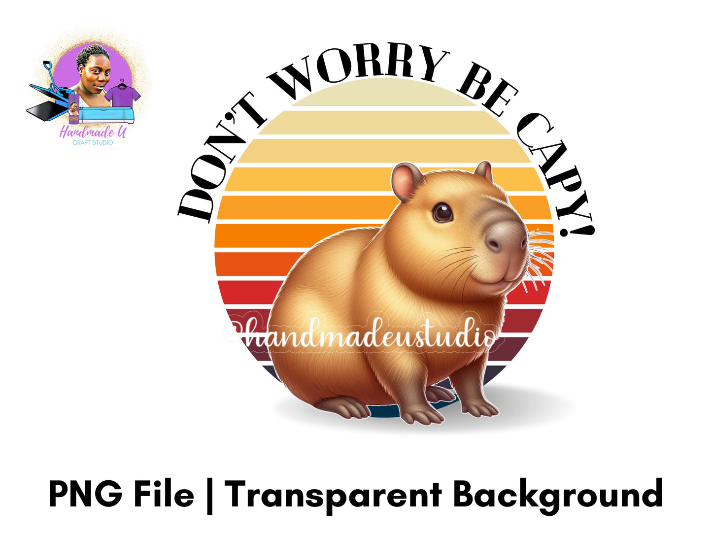 Don't worry be capy, Capybara PNG Design, High quality for sublimation and crafting, Instant Download
