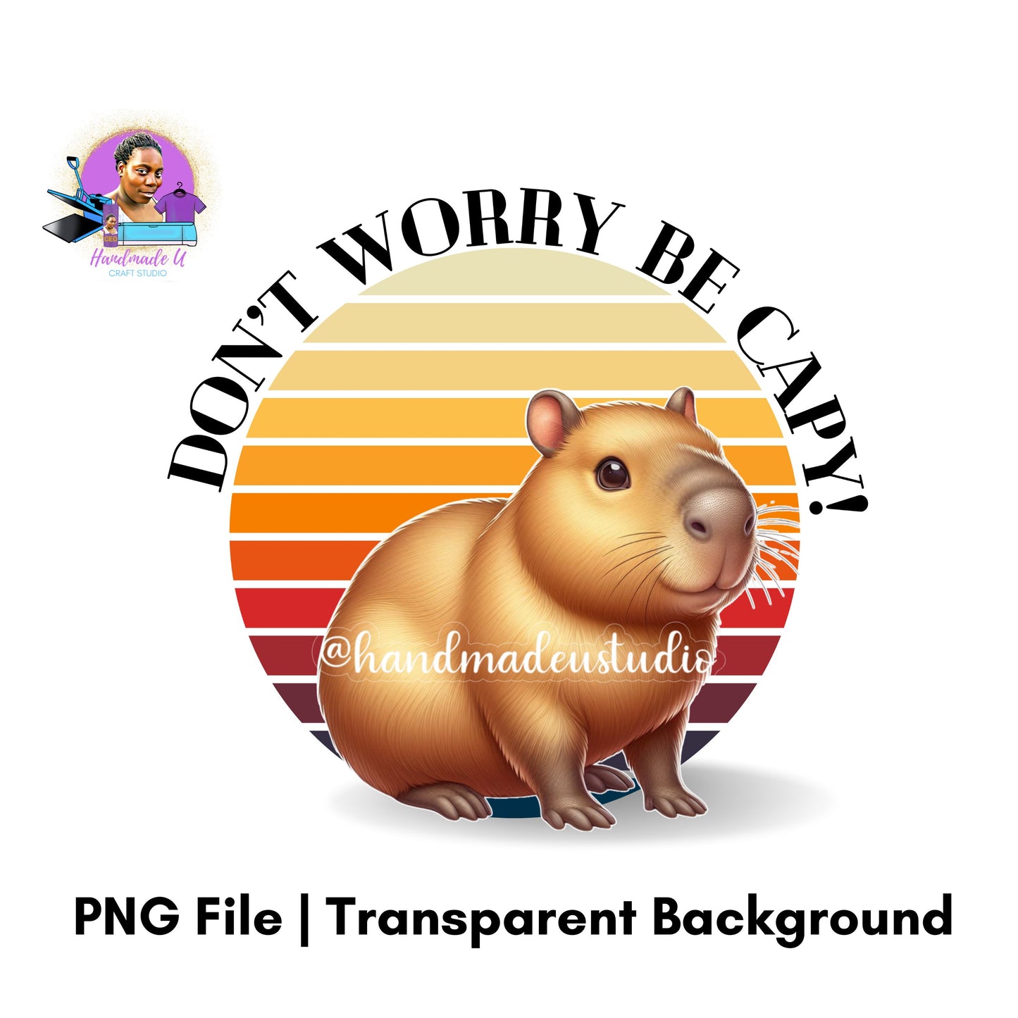 Don't worry be capy, Capybara PNG Design, High quality for sublimation and crafting, Instant Download