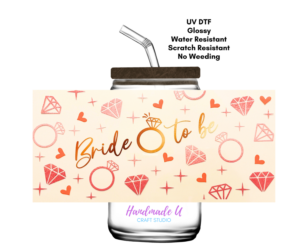 Bride to be UV DTF 16 oz Glass Can Wrap