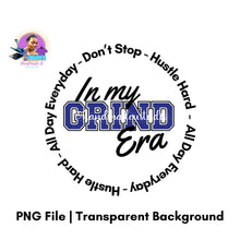 Load image into Gallery viewer, In my Grind Era PNG Design - Instant Download
