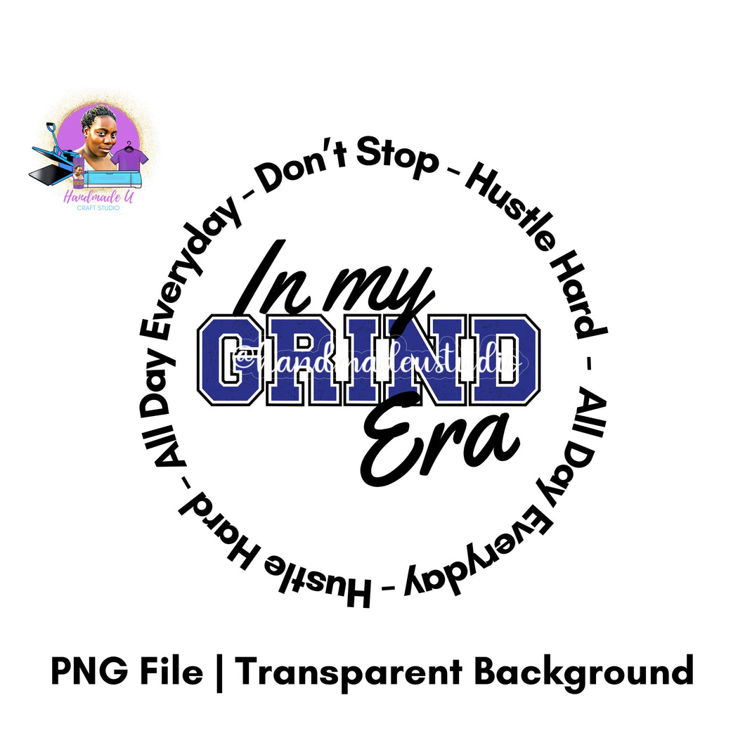 In my Grind Era PNG Design - Instant Download