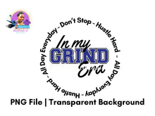 Load image into Gallery viewer, In my Grind Era PNG Design - Instant Download
