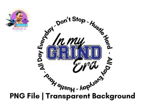 In my Grind Era PNG Design - Instant Download