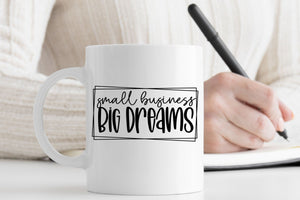 Small Business Big Dreams Mug | Small Business Mindset Mug