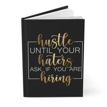 Load image into Gallery viewer, Hustle til your Haters Hardcover Journal Matte
