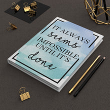 Load image into Gallery viewer, Impossible until it&#39;s done Hardcover Journal Matte
