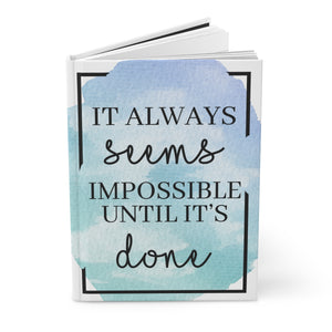 Impossible until it's done Hardcover Journal Matte