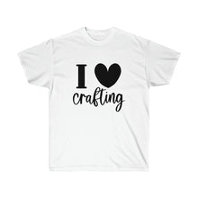 Load image into Gallery viewer, I love crafting - Unisex Ultra Cotton Tee
