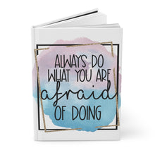 Load image into Gallery viewer, Do what you are afraid of doing Hardcover Journal Matte
