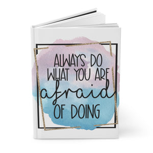 Do what you are afraid of doing Hardcover Journal Matte