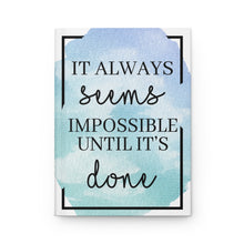 Load image into Gallery viewer, Impossible Until It&#39;s Done Journal – Hardcover
