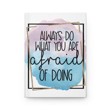 Load image into Gallery viewer, Do what you are afraid of doing Hardcover Journal Matte

