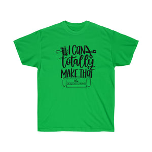 I can totally make that - Unisex Ultra Cotton Tee