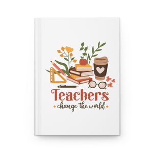 Teachers Change the World Hardcover Journal Matte