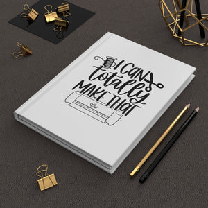 I Can Make That Journal – Hardcover (White)