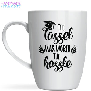 The Tassle is worth the hassle | Class of 2023 | Mugs for Grads | Graduation Gifts | Graduation Mug