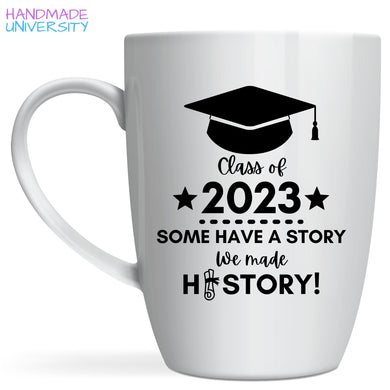Class of 2023 made history| Mugs for Grads | Graduation Gifts | Graduation Mug