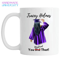 Load image into Gallery viewer, Masters Degree Graduate You did that mug | Mugs for Grads | Graduation Gifts | Graduation Mug
